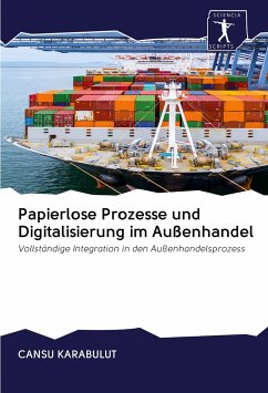 Papierlose Prozesse und Digitalisierung im Außenhandel - KARABULUT, CANSU