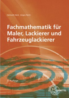 Fachmathematik für Maler, Lackierer und Fahrzeuglackierer - Heid, Helmuth;Reith, Jürgen