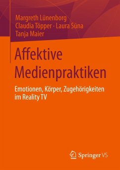 Affektive Medienpraktiken - Lünenborg, Margreth;Töpper, Claudia;Suna, Laura