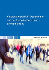 Verbraucherpolitik in Deutschland und der Europäischen Union – eine Einführung