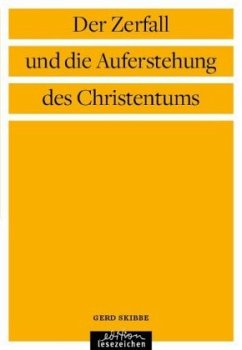 Der Zerfall und die Auferstehung des Christentums - Skibbe, Gerd