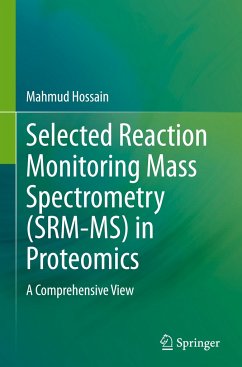 Selected Reaction Monitoring Mass Spectrometry (SRM-MS) in Proteomics - Hossain, Mahmud