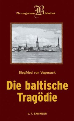 Die baltische Tragödie - Vegesack, Siegfried von