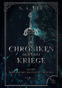 Der Erbe des westlichen Reiches / Die Chroniken der drei Kriege Bd.3 - Lee, S. A.