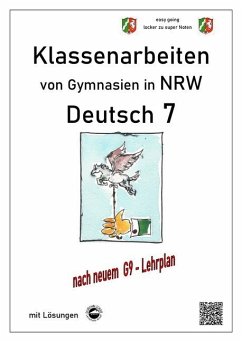 Deutsch 7, Klassenarbeiten von Gymnasien (G9) in NRW mit Lösungen - Arndt, Monika