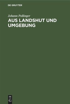 Aus Landshut und Umgebung - Pollinger, Johann