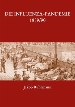 Die Influenza-Pandemie 1889/90, nebst einer Chronologie früherer Grippe-Epidemien - Ruhemann, Jakob