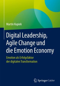Digital Leadership, Agile Change und die Emotion Economy - Kupiek, Martin