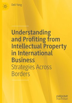 Understanding and Profiting from Intellectual Property in International Business - Yang, Deli