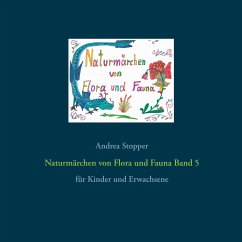 Naturmärchen von Flora und Fauna Band 5 - Stopper, Andrea