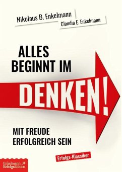 Alles beginnt im Denken! - Enkelmann, Nikolaus B.;Enkelmann, Claudia E.