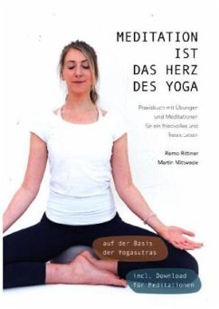 Meditation ist das Herz des Yoga - Rittiner, Remo;Mittwede, Martin