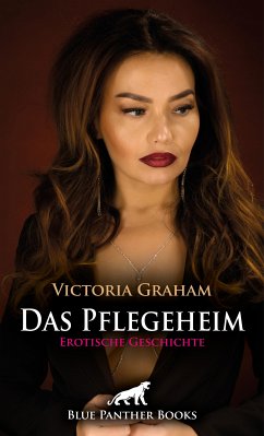 Das Pflegeheim   Erotische Geschichte (eBook, PDF) - Graham, Victoria