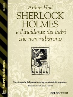 Sherlock Holmes e l’incidente dei ladri che non rubarono (eBook, ePUB) - Hall, Arthur