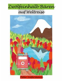 Zwölfeinhalb Bären auf Weltreise (eBook, ePUB) - Siefermann, Peter