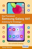 Das Praxisbuch Samsung Galaxy A41 - Anleitung für Einsteiger (eBook, PDF) Das Praxisbuch Samsung Galaxy A41 - Anleitung für Einsteiger (eBook, PDF)