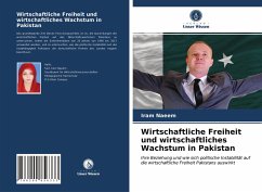 Wirtschaftliche Freiheit und wirtschaftliches Wachstum in Pakistan - Naeem, Iram