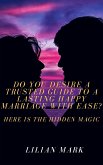 Do You Desire a Trusted Guide to a Lasting Happy Marriage with Ease? Here is the Hidden Magic (eBook, ePUB)