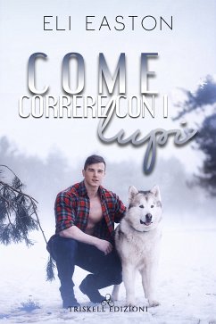 Come correre con i lupi (eBook, ePUB) - Easton, Eli