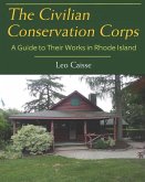 The Civilian Conservation Corps: A Guide to Their Works in Rhode Island