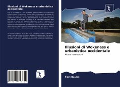 Illusioni di Wokeness e urbanistica occidentale - Kauko, Tom