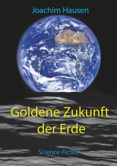 Goldene Zukunft der Erde (eBook, ePUB)