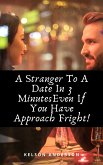 A Stranger To A Date In 3 Minutes Even If You Have Approach Freight (eBook, ePUB)