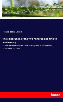 The celebration of the two hundred and fiftieth anniversary - Lincoln, Francis Henry