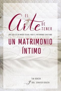 El Arte de Tener Un Matrimonio Íntimo - Konzen, Tim And Jennifer