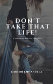Don't Take That Life! (eBook, ePUB)