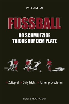 Fußball: 80 schmutzige Tricks auf dem Platz (eBook, PDF) - Lai, William