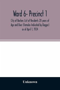 Ward 6- Precinct 1; City of Boston; List of Residents 20 years of Age and Over (Females Indicated by Dagger) as of April 1, 1924 - Unknown