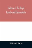 History of the Boyd family and descendants, with historical sketches of the ancient family of Boyd's in Scotland from the year 1200, and those of Ireland from the year 1680, with records of their descendants in Kent, New Windsor, Albany, Middletown and Sa
