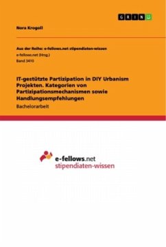 IT-gestützte Partizipation in DIY Urbanism Projekten. Kategorien von Partizipationsmechanismen sowie Handlungsempfehlungen - Krogoll, Nora