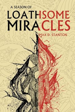 A Season of Loathsome Miracles - Stanton, Max D.