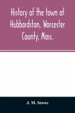 History of the town of Hubbardston, Worcester County, Mass.