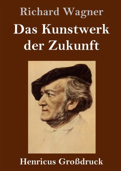 Das Kunstwerk der Zukunft (Großdruck) - Wagner, Richard