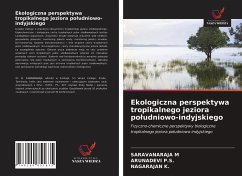 Ekologiczna perspektywa tropikalnego jeziora po¿udniowo-indyjskiego - M, Saravanaraja; P. S., Arunadevi; K., Nagarajan