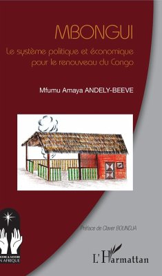 Mbongui. Le système politique et économique pour le renouveau du Congo - Andely-Beeve, Mfumu Amaya