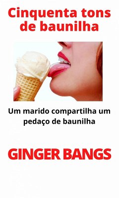 Cinquenta tons de baunilha (contos de baunilha, #1) (eBook, ePUB) - Bangs, Ginger