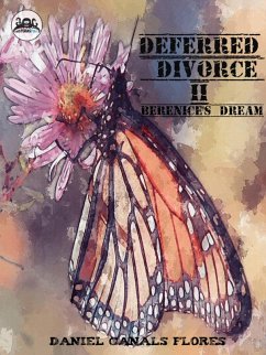 Deferred Divorce II Berenice's Dream (Ninguna) (eBook, ePUB) - Flores, Daniel Canals