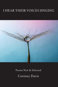 I Hear Their Voices Singing: Poems New & Selected - Davis, Cortney