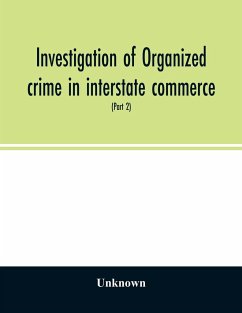 Investigation of organized crime in interstate commerce. Hearings before a Special Committee to Investigate Organized Crime in Interstate Commerce, United States Senate, Eighty-first Congress, second session, pursuant to S. Res. 202 (Part 2) - Unknown