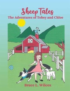 Sheep Tales: The Adventures of Tobey and Chloe - Wilcox, Bruce L.