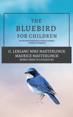 The Blue Bird for Children - G. Leblanc Mme Maeterlinck; Maeterlinck, Maurice