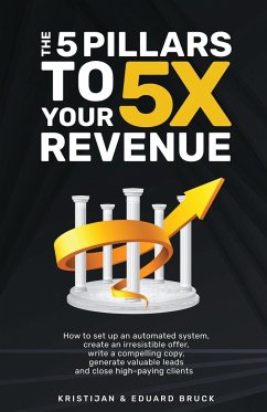 The 5 Pillars to 5X Your Revenue - Bruck, Kristijan; Bruck, Eduard