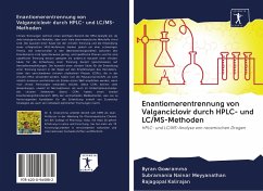 Enantiomerentrennung von Valganciclovir durch HPLC- und LC/MS-Methoden - Gowramma, Byran; Meyyanathan, Subramania Nainar; Kalirajan, Rajagopal