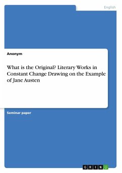 What is the Original? Literary Works in Constant Change Drawing on the Example of Jane Austen - Anonym