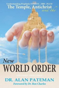 The Temple, Antichrist and the New World Order, Understanding Prophetic EVENTS-2000-PLUS! - Pateman, Alan