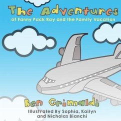The Adventures of Fanny Pack Ray and the Family Vacation - Bianchi, Kailyn; Bianchi, Nicholas
